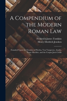 Paperback A Compendium of the Modern Roman Law: Founded Upon the Treatises of Puchta, Von Vangerow, Arndts, Franz Moehler, and the Corpus Juris Civilis Book