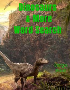 Paperback Dinosaurs & More Word Search: Large Print Puzzles 48 Word Search 8.5X11 [Large Print] Book