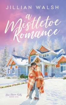 Paperback A Mistletoe Romance: A Sweet, Hometown Christmas Romance Book