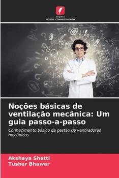 Noções básicas de ventilação mecânica: Um guia passo-a-passo (Portuguese Edition)
