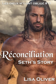 Réconciliation: Seth's Story (Les Dieux m’y ont obligé) (French Edition)