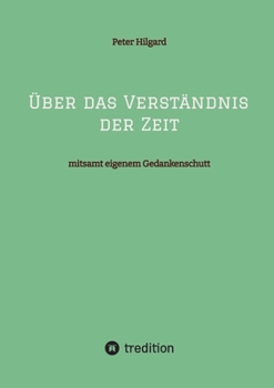Paperback Über das Verständnis der Zeit: mitsamt eigenem Gedankenschutt [German] Book