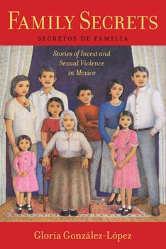 Paperback Family Secrets: Stories of Incest and Sexual Violence in Mexico Book