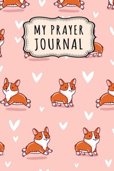 Paperback My Prayer Journal: Corgi Daily Prayer / Gratitude Journal - 110 Days - 6 x 9 Book