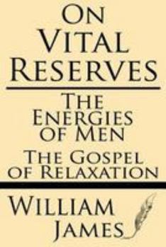 Paperback On Vital Reserves: The Energies of Men; The Gospel of Relaxation Book