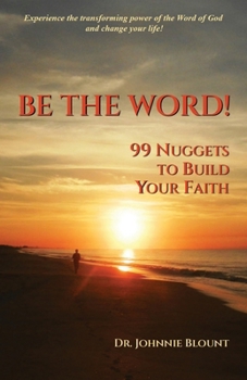 Paperback Be the Word!: 99 Nuggets to Build Your Faith Book