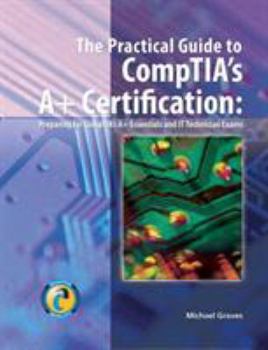 Paperback The Essential Guide to CompTIA's A+ Certification: Preparing for CompTIA's A+ Essentials and It Technician Exams Book