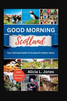 Paperback Good Morning Scotland: Your Ultimate Guide to Scotland's Hidden Gems Book