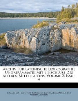 Paperback Archiv Fur Lateinische Lexikographie Und Grammatik Mit Einschluss Des Alteren Mittellateins, Volume 2, Issue 4 [German] Book