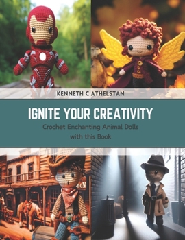 Paperback Ignite Your Creativity: Crochet Enchanting Animal Dolls with this Book