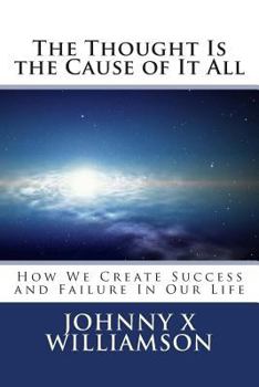 Paperback The Thought Is the Cause of It All Book