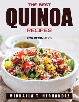 Paperback The Best Quinoa Recipes: For Beginners Book