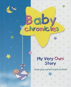 Spiral-bound Baby Chronicles: My Very Own Story: From Pre-Natal to Pre-School Book