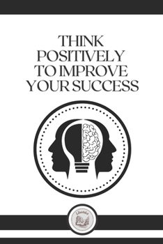 Paperback Think Positively to Improve Your Success Book