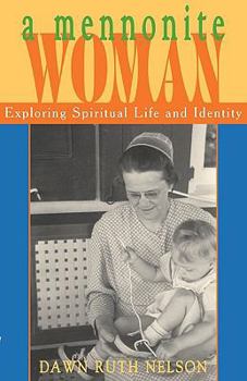 Paperback A Mennonite Woman: Exploring Spiritual Life and Identity Book
