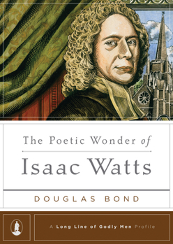 Hardcover The Poetic Wonder of Isaac Watts Book