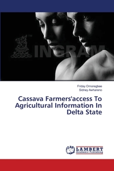 Paperback Cassava Farmers'access To Agricultural Information In Delta State Book