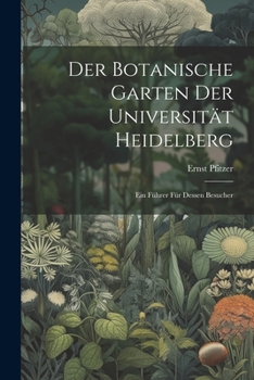 Paperback Der Botanische Garten der Universität Heidelberg: Ein Führer für dessen Besucher [German] Book