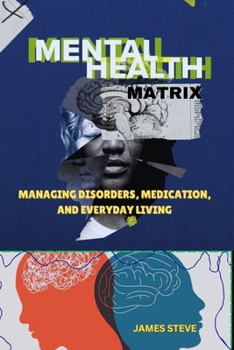 Paperback Mental Health Matrix: Managing Disorders, Medication, and Everyday Living Book