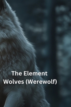 Paperback The Element Wolves (Werewolf) Book