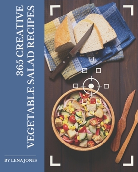Paperback 365 Creative Vegetable Salad Recipes: A Vegetable Salad Cookbook You Will Need Book