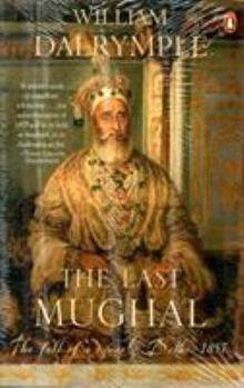 Paperback The Last Mughal the fall of Delhi, 1857 Book