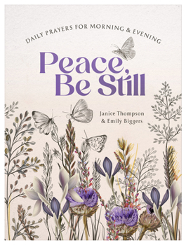 Paperback Peace, Be Still: Daily Prayers for Morning and Evening Book