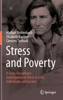 Hardcover Stress and Poverty: A Cross-Disciplinary Investigation of Stress in Cells, Individuals, and Society Book