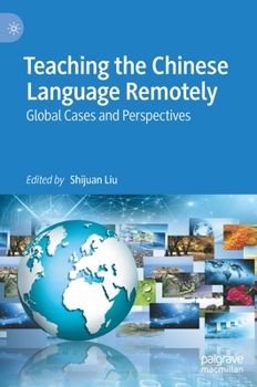 Hardcover Teaching the Chinese Language Remotely: Global Cases and Perspectives Book
