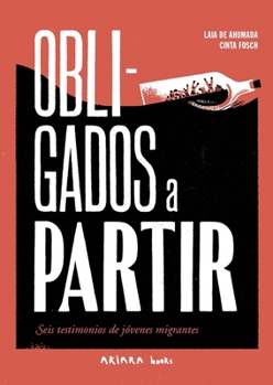 Paperback Obligados a Partir / Forced to Leave: Seis Testimonios de Jóvenes Migrantes / Six Testimonies of Young Migrants [Spanish] Book