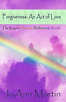 Paperback Forgiveness: An Act of Love The Key to Wisdom, Wellness and Wealth Book