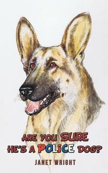 Paperback Are You Sure He's a Police Dog? Book