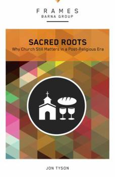 Paperback Sacred Roots: Why the Church Still Matters (Frames) Book