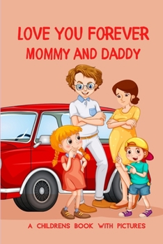 Love You Forever, Mommy and Daddy: A Childrens Book with Pictures