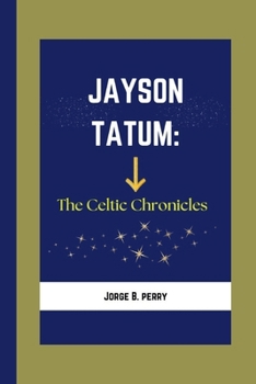 Jayson Tatum: The Celtics Chronicles