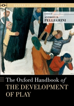 The Oxford Handbook of the Development of Play - Book  of the Oxford Library of Psychology