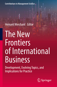 Paperback The New Frontiers of International Business: Development, Evolving Topics, and Implications for Practice Book