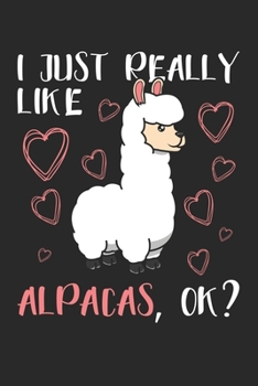 Paperback I Just Really Like Alpacas, OK?: DIN A5 Alpaka Notizheft kariert - 120 Seiten kariertes Alpaka Notizbuch f?r Notizen in Schule, Universit?t, Arbeit od Book