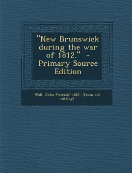 Paperback New Brunswick During the War of 1812. Book