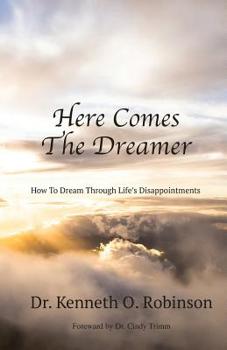 Paperback Here Comes the Dreamer: How to Dream Through Life's Disappointments Book