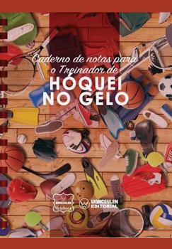 Paperback Caderno de notas para o Treinador de Hóquei no gelo [Portuguese] Book