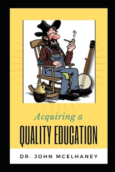 Paperback Acquiring A Quality Education: Does not come from an Ivey League School Book