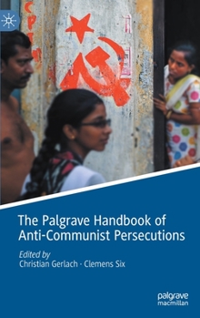 Hardcover The Palgrave Handbook of Anti-Communist Persecutions Book
