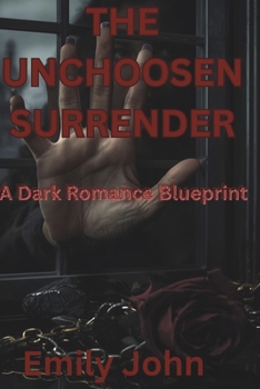 Paperback The Unchoosen Surrender: A Dark Romance Blueprint Book