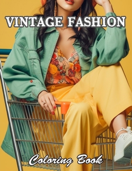 Vintage Fashion Coloring Book: New and Exciting Designs Suitable for All Ages