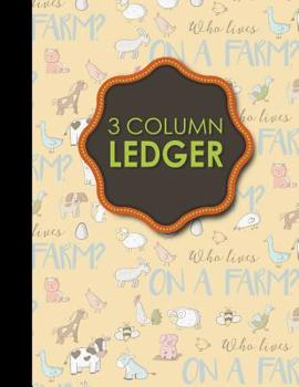 Paperback 3 Column Ledger: Accountant Notepad, Accounting Paper, Ledger Notebook, Cute Farm Animals Cover, 8.5 x 11, 100 pages Book