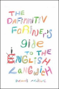 The Dafinnitiv Fariner's Gide to the Inglish Langwich: Are You Getting Your Words Worth Long Fellow?