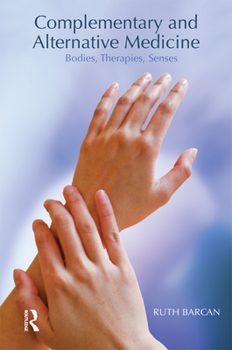 Paperback Complementary and Alternative Medicine: Bodies, Therapies, Senses Book