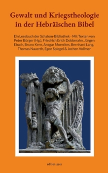 Gewalt und Kriegstheologie in der Hebräischen Bibel: Ein Lesebuch der Schalom-Bibliothek - Mit Texten von Peter Bürger, Friedrich Erich Dobberahn, ... Spiegel & Jochen Vollmer (German Edition)