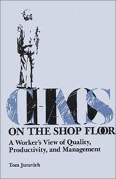 Chaos on the shop floor: A worker's view of quality, productivity, and management (Labor and social change) - Book  of the Labor and Social Change